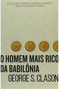 RESUMO DO LIVRO O HOMEM MAIS RICO DA BABILÔNIA, DE GEORGE S. CLASON